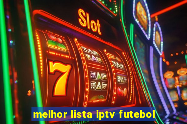 melhor lista iptv futebol